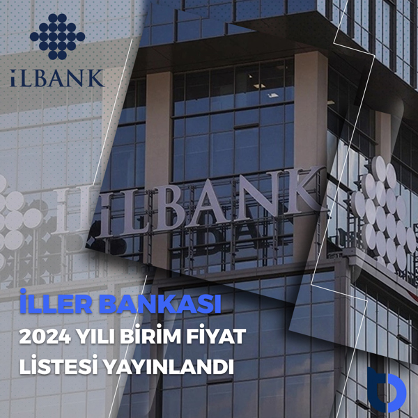 İller Bankası 2024 Yılı Birim Fiyat Listesini Yayınladı